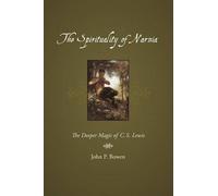 John P. Bowen The Spirituality of Narnia (Tascabile)