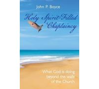John P Boyce Holy Spirit-Filled Chaplaincy (Tascabile)