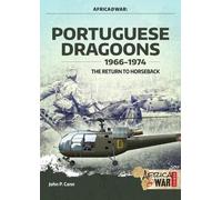 John P. Cann Portuguese Dragoons 1966-1974 (Tascabile) Africa@War