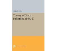 John P. Cox Theory of Stellar Pulsation. (PSA-2), Volume 2 (Copertina rigida)