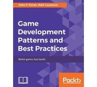 John P. Doran Matt Casanov Game Development Patterns and Best Practice (Digital)