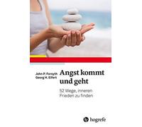 John P. Forsyth Georg H. Eifert Angst kommt und geht: 55 Wege, inner (Tascabile)