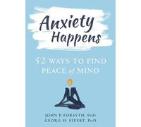 John P. Forsyth Georg H. Eifert Anxiety Happens (Tascabile)