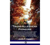 John P Hale Trans-Allegheny Pioneers (Tascabile)