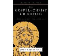 John P Harrigan The Gospel of Christ Crucified (Copertina rigida)