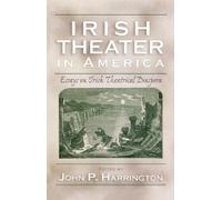 John P. Harrington Irish Theater in America (Copertina rigida) Irish Studies