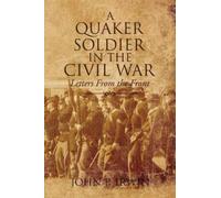 John P Irwin A Quaker Soldier in the Civil War (Tascabile)