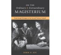 John P Joy On the Ordinary and Extraordinary Magisterium (Copertina rigida)