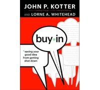 John P. Kotter Lorne A. Whitehead Buy-In (Copertina rigida)