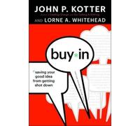 John P. Kotter Lorne A. Whitehead Buy-In (Copertina rigida)