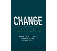 John P. Kotter, Vanessa Akhtar, Gaurav Gupta – Change – Copertina rigida