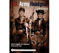 John P. Langellier U.S. Army Headgear 1812-1872 (Copertina rigida)