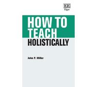 John P. Miller How to Teach Holistically (Copertina rigida) How To Guides