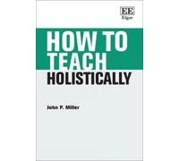 John P. Miller How to Teach Holistically (Copertina rigida) How To Guides