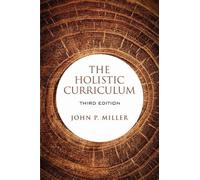 John P. Miller The Holistic Curriculum, Third Edition (Tascabile)