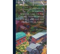 John P Norton Elements of Scientific Agriculture, or the Conn (Copertina rigida)