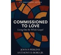 John P Perkins Anthony D Bobo Commissioned to Love (Tascabile)