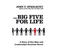 John P. Strelecky The Big Five For Life (Tascabile)