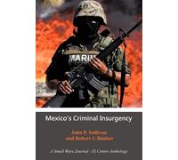 John P Sullivan Mexico's Criminal Insurgency (Tascabile)