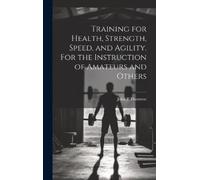 John P Thornton Training for Health, Strength, Speed, and Agi (Copertina rigida)