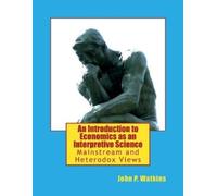 John P. Watkins An Introduction to Economics as an Interpretive Scie (Tascabile)
