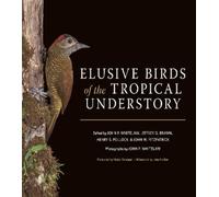 John P. Whitelaw Elusive Birds of the Tropical Understory (Copertina rigida)
