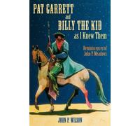 John P. Wilson Pat Garrett and Billy the Kid as I Knew Them (Tascabile)