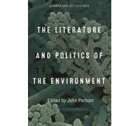 John Parham The Literature and Politics of the Environment (Copertina rigida)