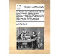 John Parkhurst An Hebrew and English lexicon, without points. In whi (Tascabile)