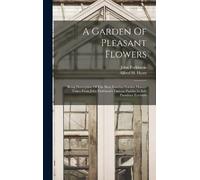 John Parkinson A Garden Of Pleasant Flowers (Copertina rigida)