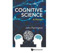 John Parrington Cognitive Science: A Primer (Copertina rigida)