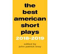 John Patrick Bray The Best American Short Plays 2018-2019 (Copertina rigida)