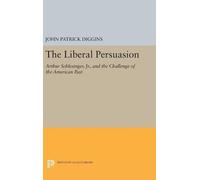 John Patrick Diggins The Liberal Persuasion (Copertina rigida)