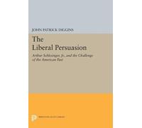 John Patrick Diggins The Liberal Persuasion (Tascabile) Princeton Legacy Library