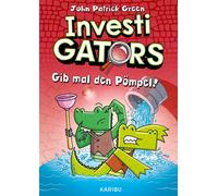 John Patrick Gr InvestiGators (Band 2) - Gib mal den Pömpel: (Copertina rigida)