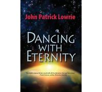 John Patrick Lowrie Dancing With Eternity (Tascabile)