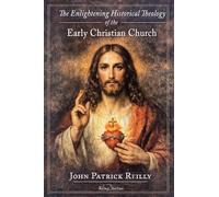 John Patrick Re The Enlightening Historical Theology of the E (Copertina rigida)