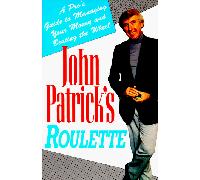 John Patrick's Roulette: A Pro's Guide to Managing Your Money and Beating the Wheel