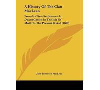 John Patterson MacLean A History Of The Clan MacLean (Tascabile)