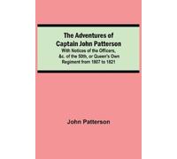 John Patterson The Adventures of Captain John Patterson; With Notice (Tascabile)