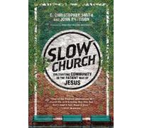 John Pattison C. Christopher Sm Slow Church - Cultivating Community (Tascabile)