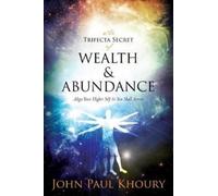 John Paul Khoury The Trifecta Secret of Wealth & Abundance (Tascabile)