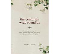 John Paul Lederach The centuries wrap round us (Copertina rigida)