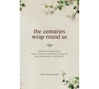 the centuries wrap round us
