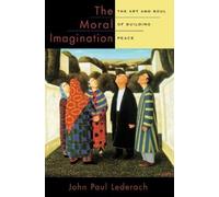 John Paul Lederach The Moral Imagination (Tascabile)