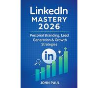 John Paul LinkedIn Mastery 2026 - Personal Branding, Lead Generation (Tascabile)