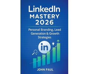 John Paul LinkedIn Mastery 2026 - Personal Branding, Lead Generation (Tascabile)