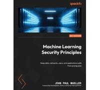 John Paul Mueller Machine Learning Security Principles (Tascabile)