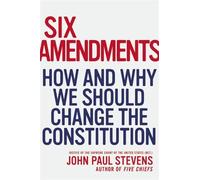 John Paul Stevens Six Amendments (Copertina rigida)