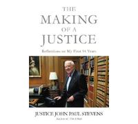 John Paul Stevens The Making of a Justice (Tascabile)